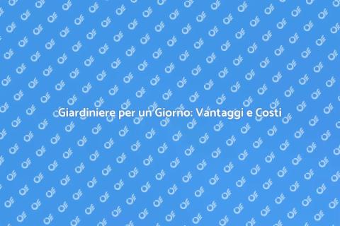Affittare un Giardiniere per un Giorno