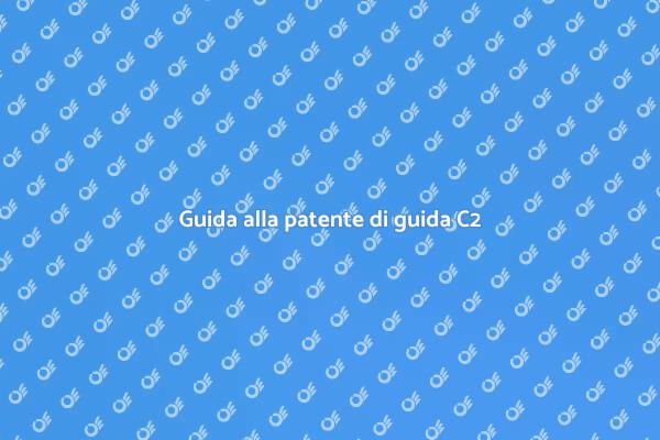 Tutto sulla patente di guida C2