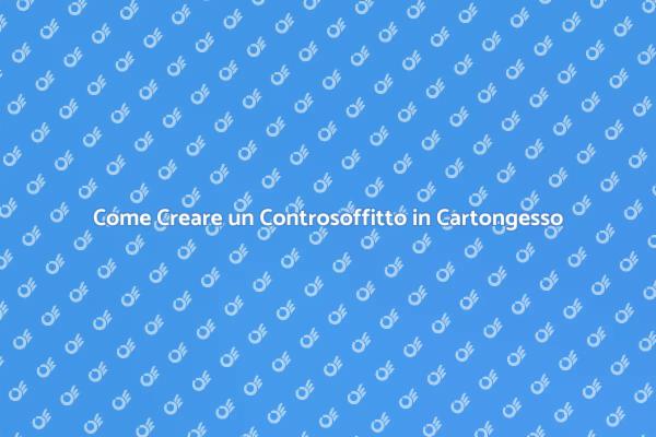 Controsoffitto a Volta: Guida alla Realizzazione