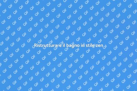 Rifare il bagno in stile zen