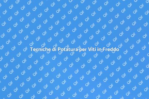 Potatura della Vite in Clima Freddo