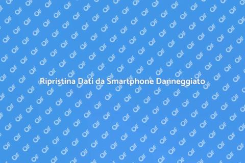 Recupero Dati da Telefono Rotto