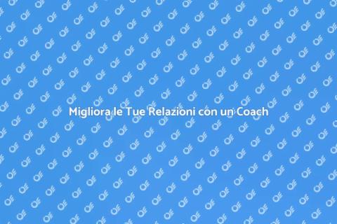 Un Coach per Migliorare le Relazioni