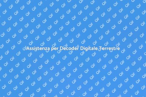 Riparazione Decoder Digitale Terrestre