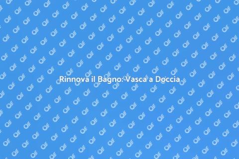 Sostituzione Vasca con Doccia