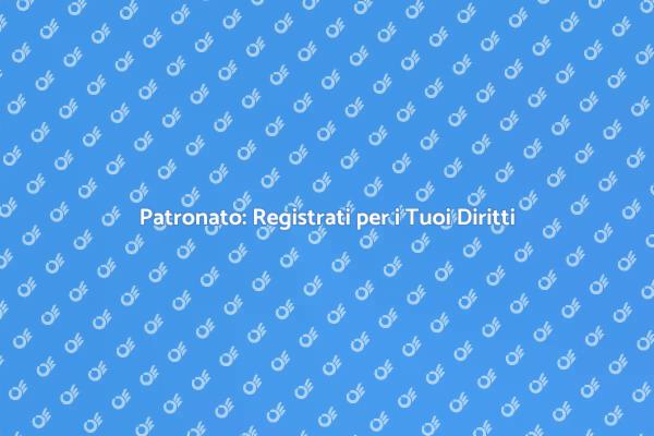 Registrazione Patronato: Accedi ai Diritti