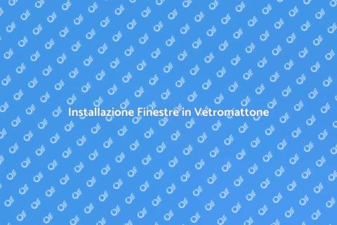 Finestre in Vetromattone: Guida all'Installazione