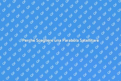 Vantaggi di una Parabola Satellitare