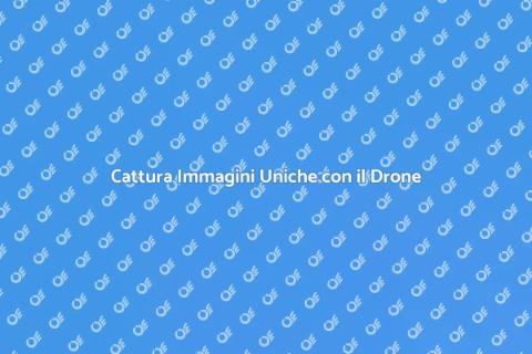 Foto con il Drone: Guida Completa