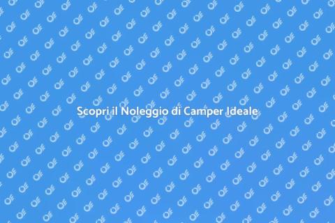 Noleggiare un Camper per Avventure Uniche
