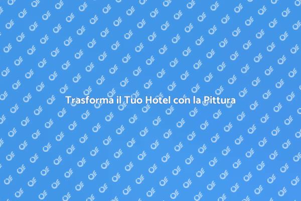 L'Arte di Decorare un Hotel con Pittura