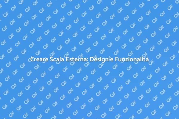 Scala Esterna: Funzionalità e Design