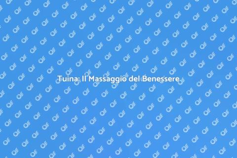 Massaggio Tuina: Benessere Antico
