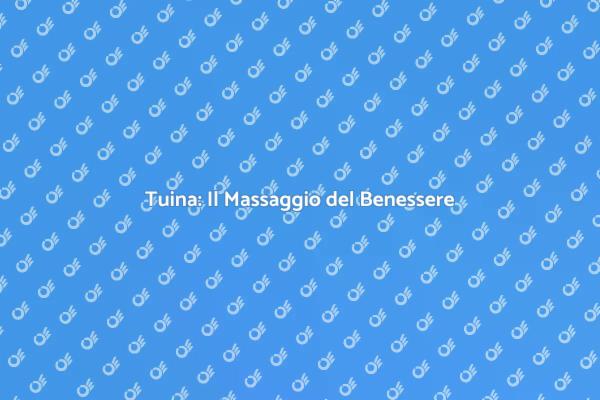 Benessere e Relax con il Massaggio Tuina