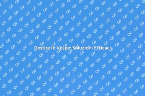 Controllo Infestanti di Vespe Efficace