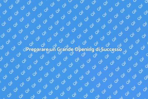 Grande Opening: Preparazione e Successo