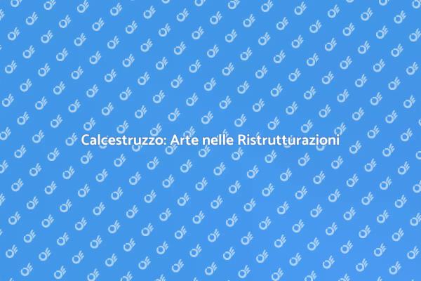 Calcestruzzo: Fondamentale per Ristrutturare