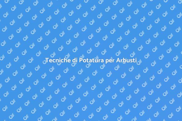 L'Arte di Potare un Arbusto