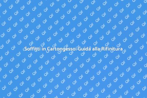 Rifinire Soffitti in Cartongesso
