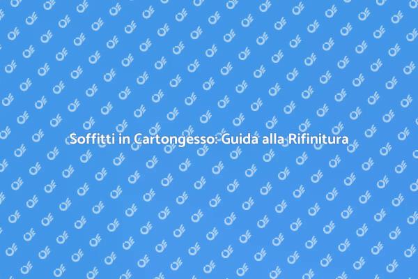 Ristrutturare Soffitti in Cartongesso