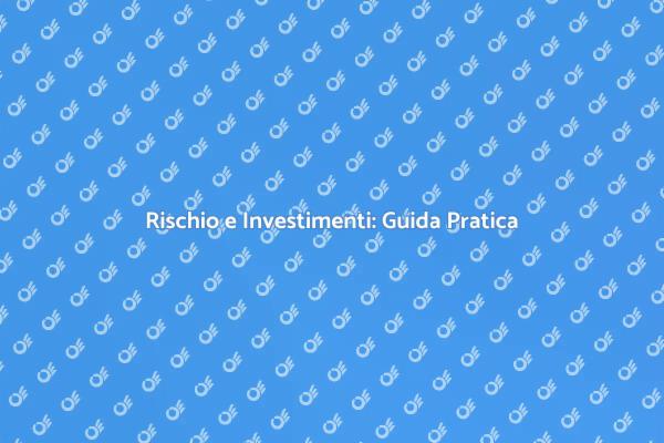 Investimenti: Analisi del Rischio Essenziale