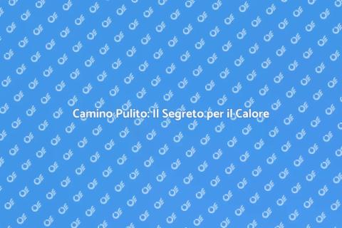 Pulizia del Camino: Sicurezza e Calore