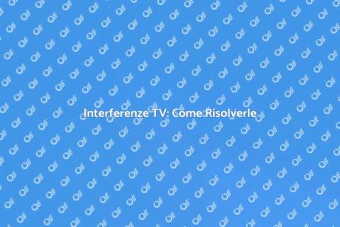 Riparazione TV: Problemi di Interferenza