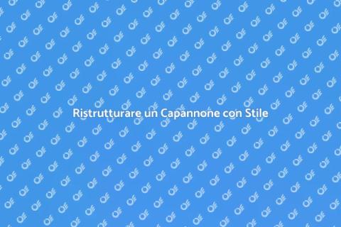 Trasformare un Capannone in Spazi Moderni