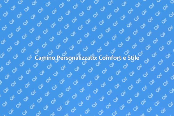 Camino su Misura: Eleganza e Comfort