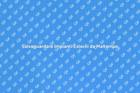 Proteggere Impianti Esterni da Intemperie