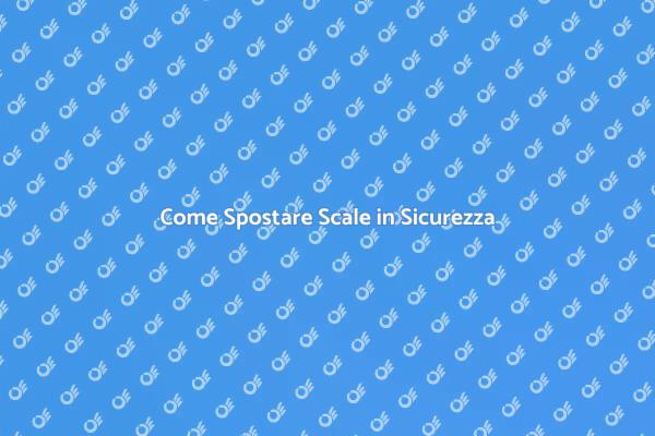Spostare Scale: Tutto Quello che Devi Sapere