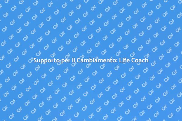 Supera il Cambiamento con un Life Coach