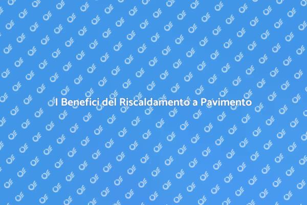 Riscaldamento a Pavimento: Comfort Efficiente