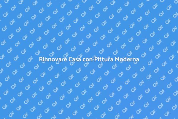 Trasforma la tua Casa con Pittura Moderna