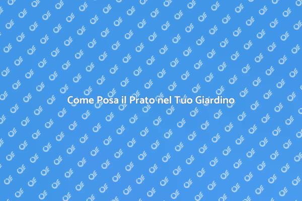 Guida alla Posa del Prato in Giardino