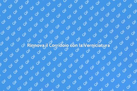 Verniciatura Corridoio: Rinnova Casa