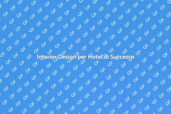 Creare Interni Hotel Indimenticabili