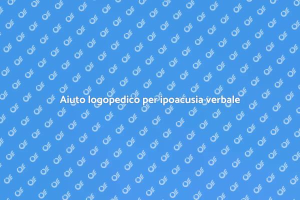 Logopedia e ipoacusia: un aiuto efficace