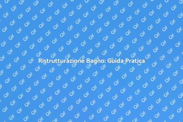 Ristrutturare il Bagno: Ecco Come Fare