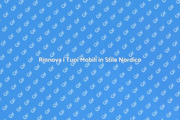 Rinnova la Tua Casa con Stile Nordico