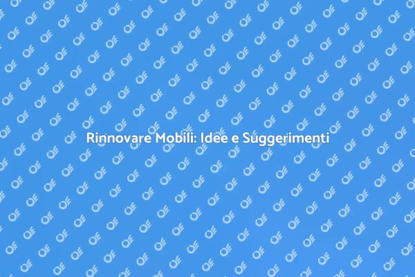 Rinnova i Mobili: Trasforma la Tua Casa