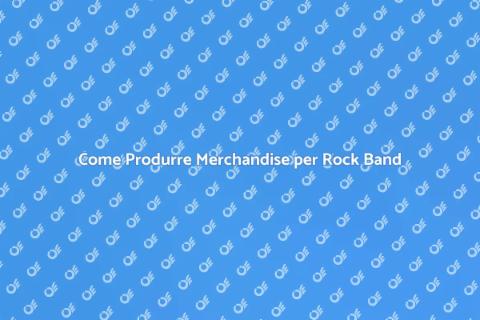 Merchandise per Rock Band: Guida Pratica