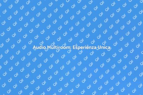 Sistema Audio Multiroom Personalizzato