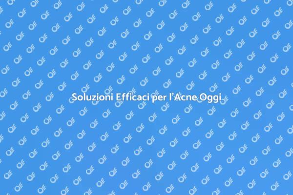 Come Affrontare l'Acne Efficacemente