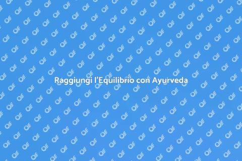 Consultazione Ayurvedica per Benessere