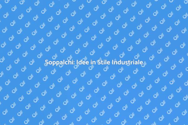 Trasforma il Tuo Soppalco con Stile