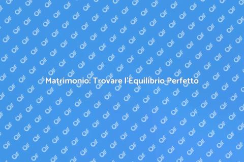 Consulenza Matrimoniale: Equilibrio e Amore