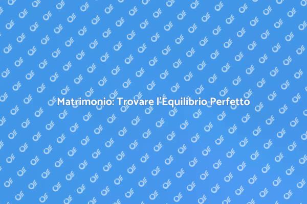 Consulenza Matrimoniale per una Vita Migliore