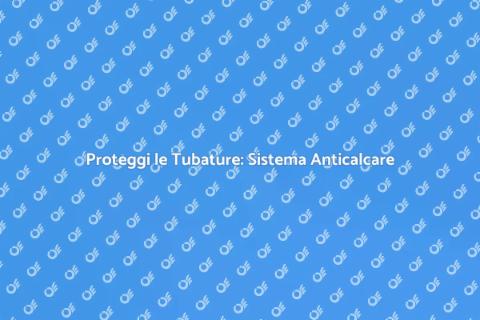 Sistema Anticalcare per le Tubature