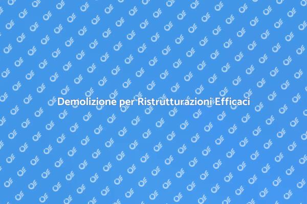 Ristrutturazioni: Inizia con la Demolizione